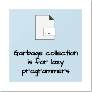 Garbage Collection is for Lazy Programmers Posters and Art